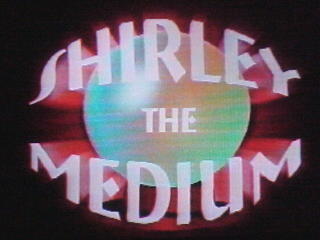 Shirley The Medium title